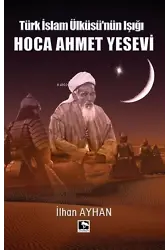 Türk İslam Ülküsü'nün Işığı Hoca Ahmet Yesevi