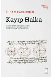 Kayıp Halka;İslam-Türk Felsefe-Bilim Tarihinin Anlam Küresi