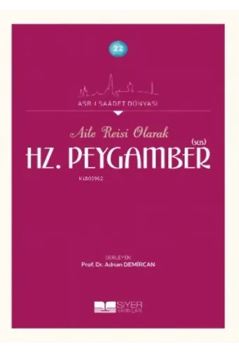 Aile Reisi Olarak Hz. Peygamber (Sas);Asr-ı Saadet Dünyası 22