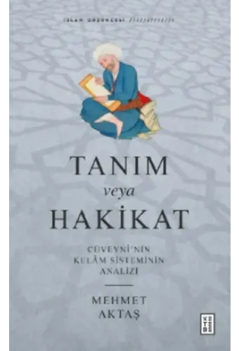 Tanım veya Hakikat;Cüveynî'nin Kelâm Sisteminin Analizi