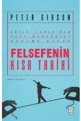 Felsefenin Kısa Tarihi;Antik Yunan'dan Post- Modernist Döneme Kadar