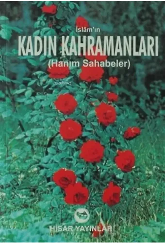 İslam'ın Kadın Kahramanları ;Hanım Sahabeler