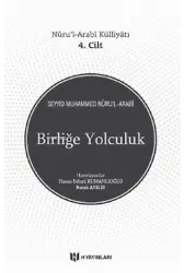 Birliğe Yolculuk;Nûru'l-Arabî Külliyâtı 4. Cilt