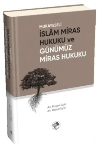 Mukayeseli İslam Miras Hukuku ve Günümüz Miras Hukuku