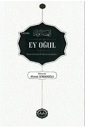 Ey Oğul ;İmam Gazzâlinin Bir Öğrencine Öğütleri