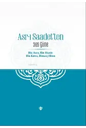 Asr-ı Saadet'ten 365 Güne Bir Ayet Bir Hadis Bir Kıssa Birkaç Hisse