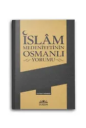 İslam Medeniyetinin Osmanlı Yorumu