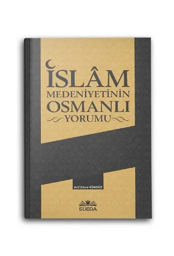 İslam Medeniyetinin Osmanlı Yorumu