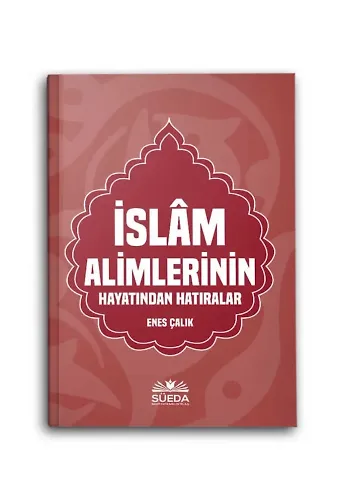 İslam Alimlerinin Hayatından Hatıralar