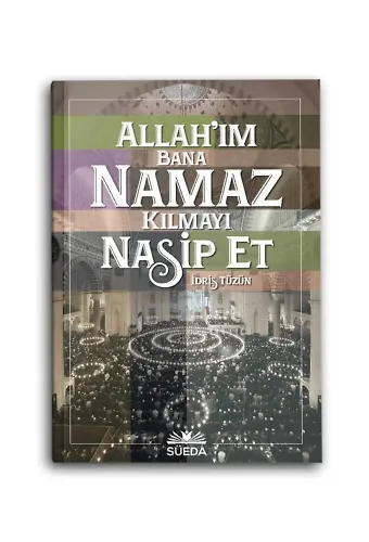 Allah'ım Bana Namaz Kılmayı Nasip Et