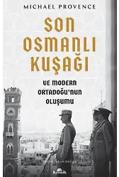Son Osmanlı Kuşağı ve Modern Ortadoğu'nun Oluşumu