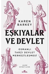Eşkiyalar ve Devlet ;Osmanlı Tarzı Devlet Merkezileşmesi