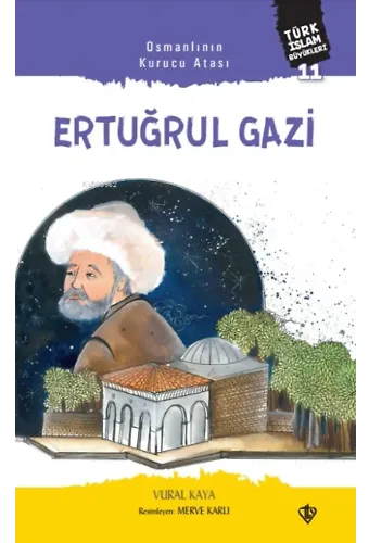 Osmanlının Kurucu Atası Ertuğrul Gazi