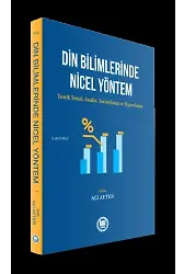 Din Bilimlerinde Nicel Yöntem ;Teorik Temel, Analiz, Yorumlama ve Raporlama