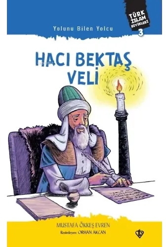Yolunu Bilen Yolcu Hacı Bektaş Veli ;Türk İslam Büyükleri 3