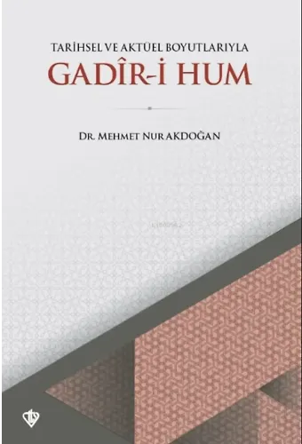 Tarihsel ve Aktüel Boyutlarıyla Gadır i Hum