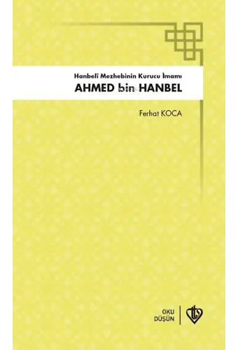 Hanbeli Mezhebinin Kurucu İmamı Ahmed Bin Hanbel