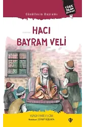 Gönüllerin Bayramı Hacı Bayram Veli ;Türk İslam Büyükleri 4