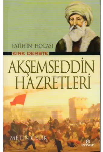 Fatih’in Hocası Kırk Derste Akşemseddin Hazretleri