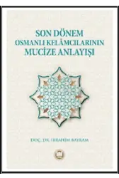 Son Dönem Osmanlı Kelamcılarının Mucize Anlayışı