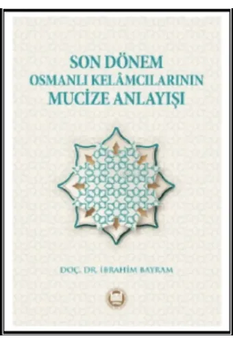 Son Dönem Osmanlı Kelamcılarının Mucize Anlayışı
