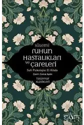 Ruhun Hastalıkları ve Çareleri-Sufi Psikolojisi El Kitabı