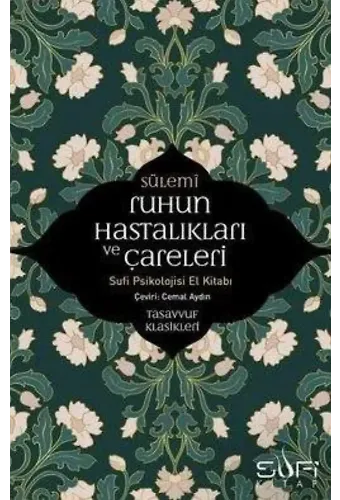 Ruhun Hastalıkları ve Çareleri-Sufi Psikolojisi El Kitabı
