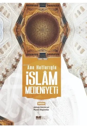 Ana Hatlarıyla İslam Medeniyeti