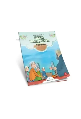 Beşir İbni Akabe;(Çocuk Sahabeler 9)