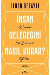 İnsan Geleceğini Nasıl Kurar?