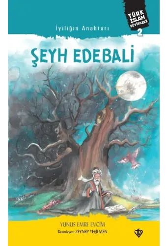 İyiliğin Anahtarı Şeyh Edebali ;Türk İslam Büyükleri 2