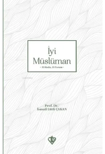 İyi Müslüman ;33 Hadis 33 Yorum