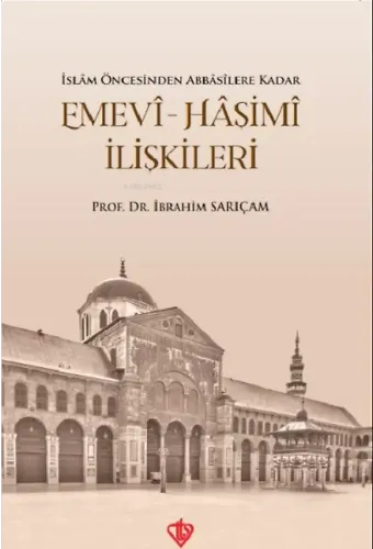 İslam Öncesinden Abbasilere Kadar Emevi Haşimi İlişkileri