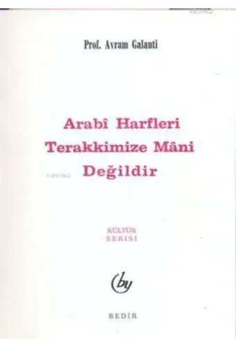 Arabi Harfler Terakkimize Mani Değildir
