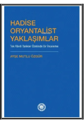 Hadise Oryantalist Yaklaşımlar ;Tek Râvili Tarikler Özelinde Bir İnceleme