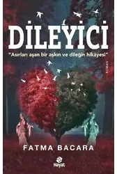 Dileyici - Asırları Aşan Bir Aşkın ve Dileğin Hikayesi
