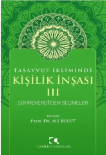 Tasavvuf İkliminde Kişilik İnşası - III;Sühreverdi'den Seçmeler