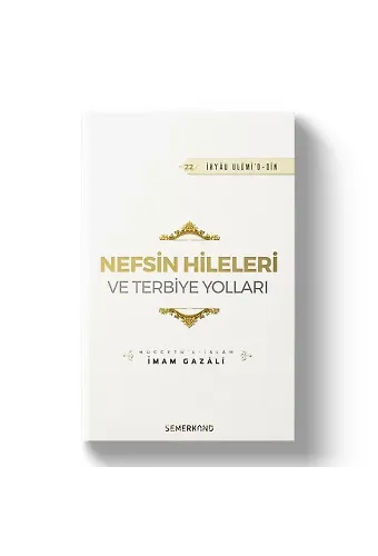 Nefsin Hileleri ve Terbiye Yolları | İhya-u Ulumiddin | İmam Gazali