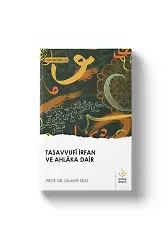 Tasavvufi İrfan ve Ahlaka Dair | Dilaver Selvi