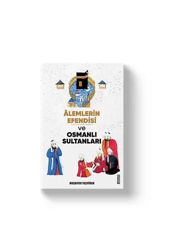 Alemlerin Efendisi (S.A.V) ve Osmanlı Sultanları | Muzaffer Taşyürek