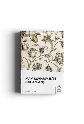 İmam Muhammedin Usul Anlayışı | Dr Aydın Taş