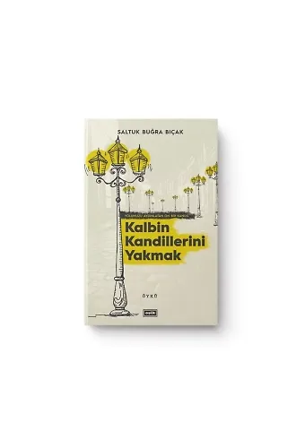 Kalbin Kandillerini Yakmak | Saltuk Buğra Bıçak