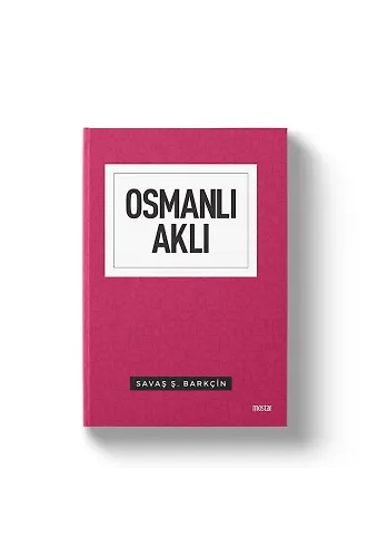 Osmanlı Aklı | Savaş Barkçin