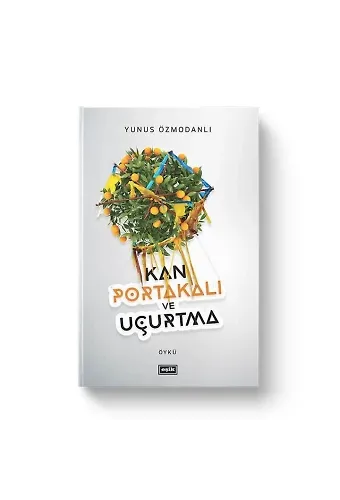 Kan Portakalı ve Uçurtma | Yunus Özmodanlı