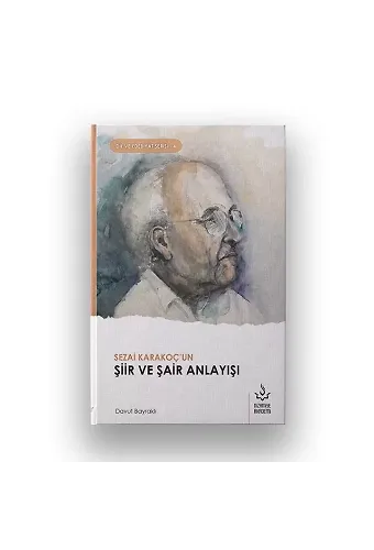 Sezai Karakoçun Şiir ve Şair Anlayışı | Davut Bayraklı