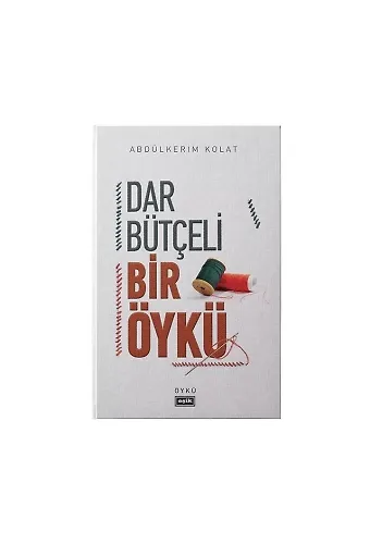 Dar Bütçeli Bir Öykü | Abdülkerim Kolat