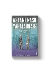 Aslanı Nasıl Yaraladılar | Mehmet Fatih Çakır