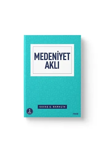 Medeniyet Aklı | Savaş Ş.Barkçin