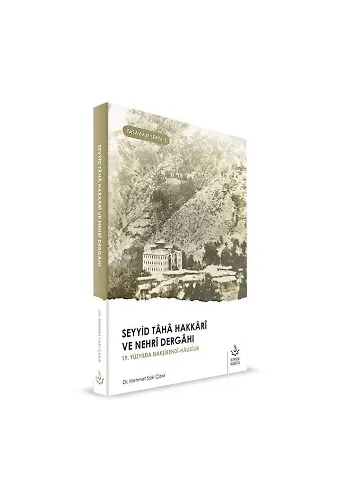 Seyyid Taha Hakkari ve Nehri Dergahı | Mehmet Saki Çakır