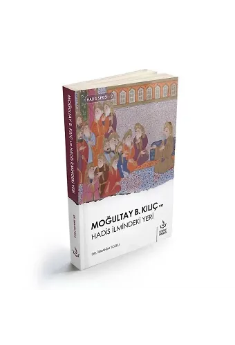 Moğultay B.Kılıç ve Hadis İlmindeki Yeri | İbrahim Tozlu